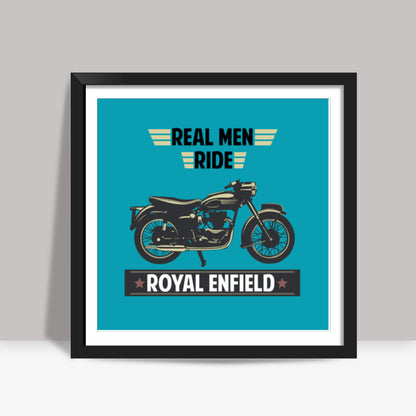 REAL MEN RIDE ROYAL ENFIELD Square Art Prints