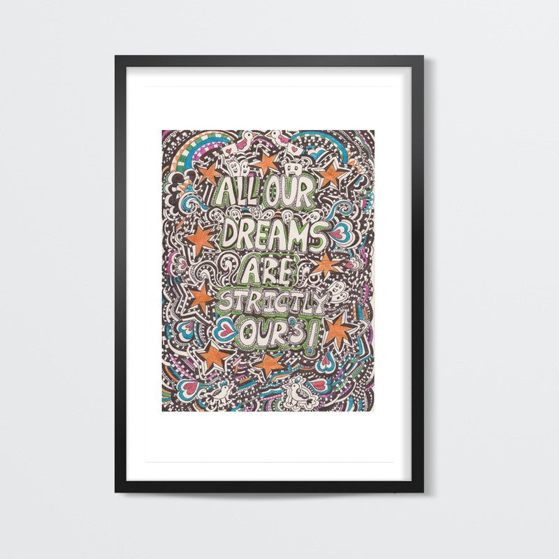 ALL OUR DREAMS ARE OURS STRICTLY Wall Art