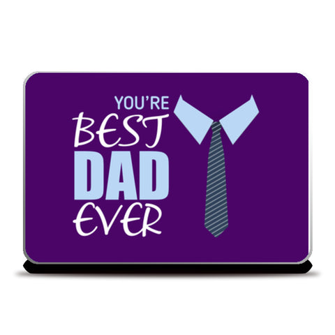 You Are Best Dad Ever Art Illustration | #Fathers Day Special  Laptop Skins