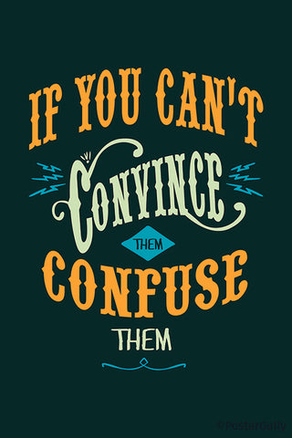 If You Cant Convince Them Confuse Them Typography Artwork