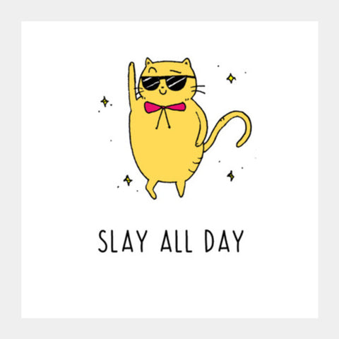 Slay All Day Cat Square Art Prints
