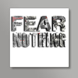Fear nothing  Square Art Prints