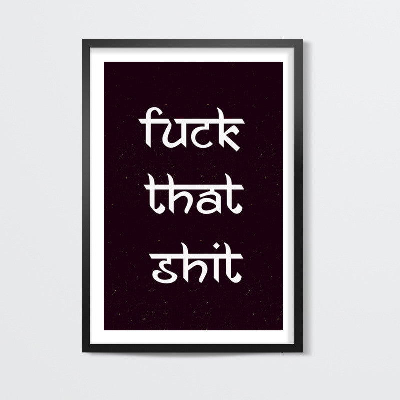 Fuck That Shit - Nucleya Wall Art