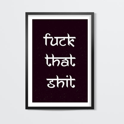 Fuck That Shit - Nucleya Wall Art