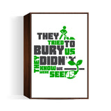 Quote - They tried to bury us Wall Art