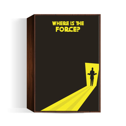 Where Is The Force?  | Star Wars Wall Art