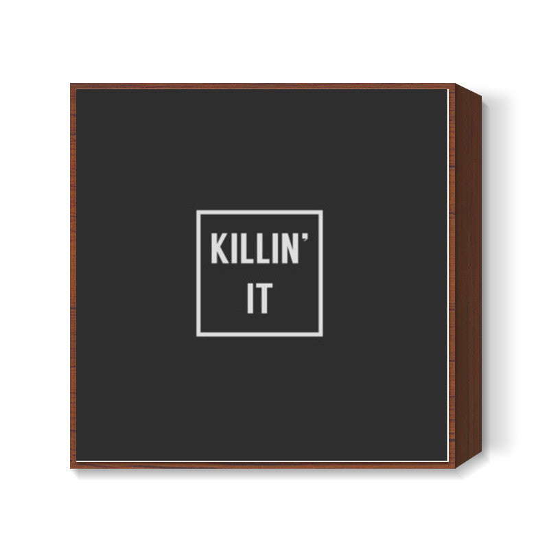 KILLIN IT Square Art Prints