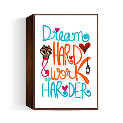 Dream Hard & Work Harder Wall Art