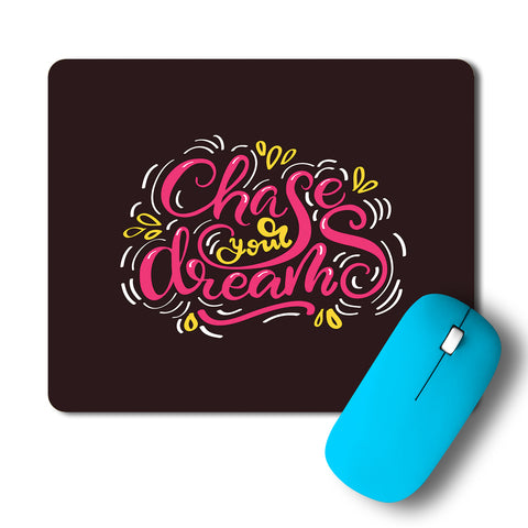 Chase Your Dreams Typography Artwork Mousepad
