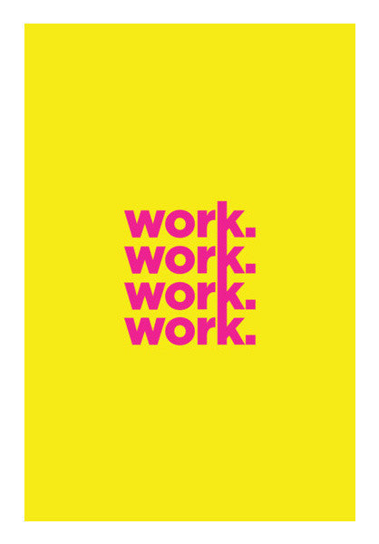 Work Work Work Work Art PosterGully Specials