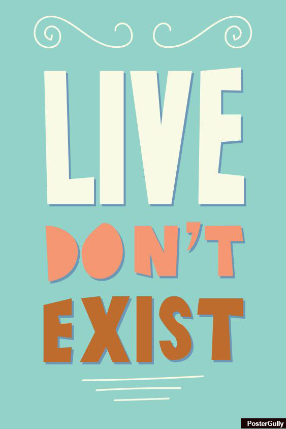 Wall Art, Live Dont Exist Motivational Artwork