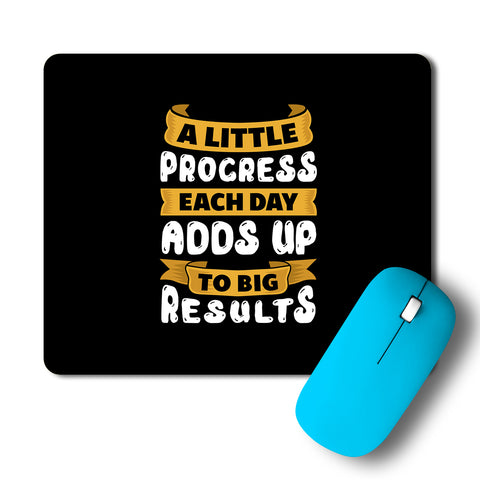 A Little Progress Each Day Adds Up To Big Results Mousepad