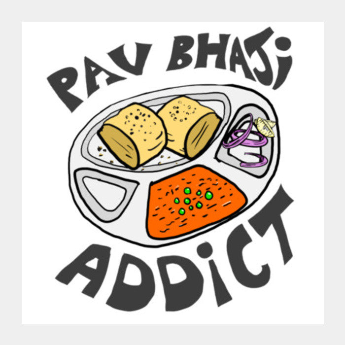 Pav Bhaji Addict Square Art Prints