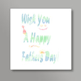 happy fathers day Square Art Prints