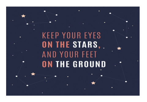 Keep your Eyes On The Stars And Your Feet On The Ground  Wall Art