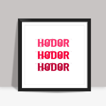 HODOR HODOR HODOR ! Square Art Prints