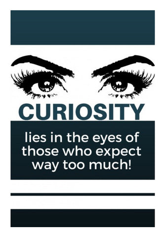 Wall Art, Curiosity lies in the eyes of those who expect way too much | Wall Art | Nikhil Wad, - PosterGully