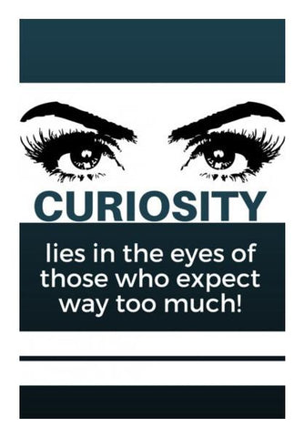 PosterGully Specials, Curiosity lies in the eyes of those who expect way too much | Wall Art | Nikhil Wad | PosterGully Specials, - PosterGully