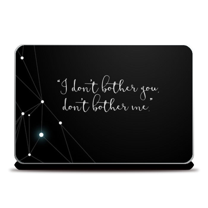 Laptop Skins, I dont bother you Laptop Skins