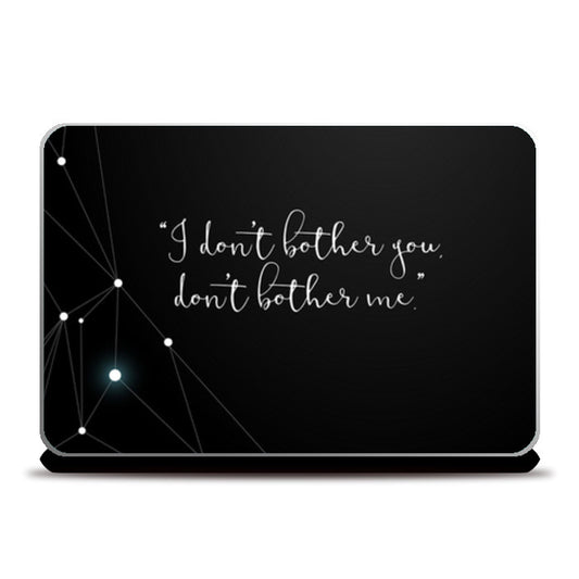 Laptop Skins, I dont bother you Laptop Skins