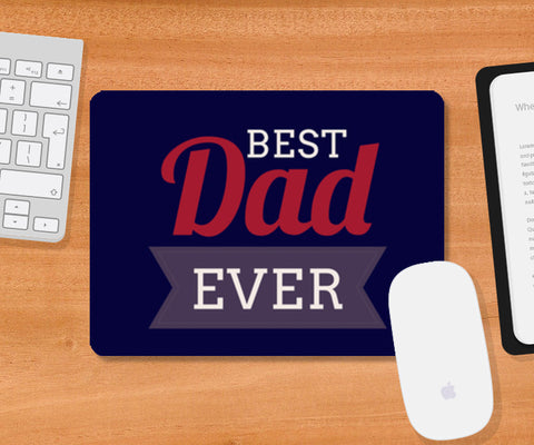 Best Dad Ever | #Fathers Day Special  Mousepad