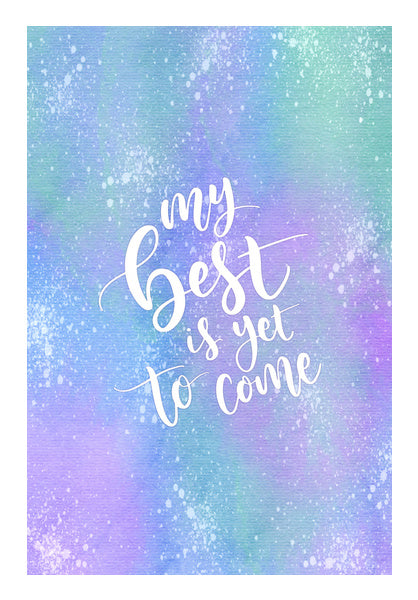 My Best Is Yet To Come  Wall Art