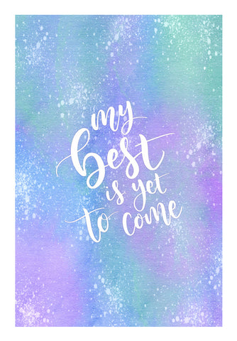 My Best Is Yet To Come  Wall Art