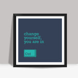 Change Yourself Square Art Prints