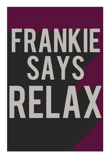 Friends frankie says relax ross rachel t-shirt  Wall Art