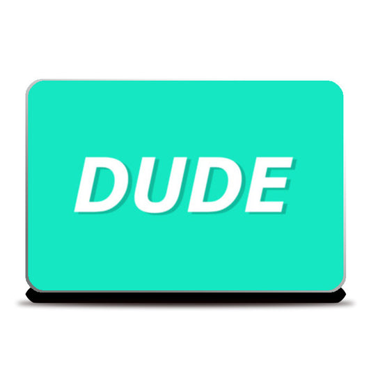 Dude Laptop Skins