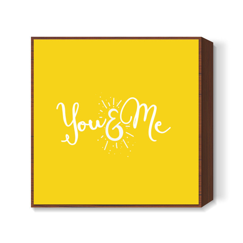 You and me Square Art Prints