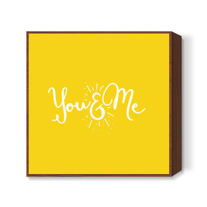You and me Square Art Prints