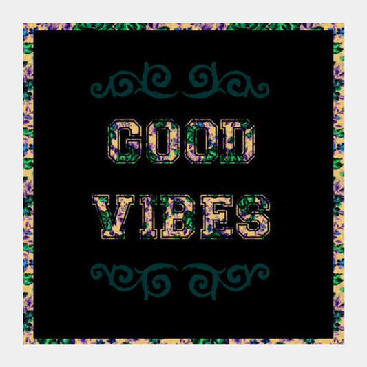 Good Vibes Square Art Prints