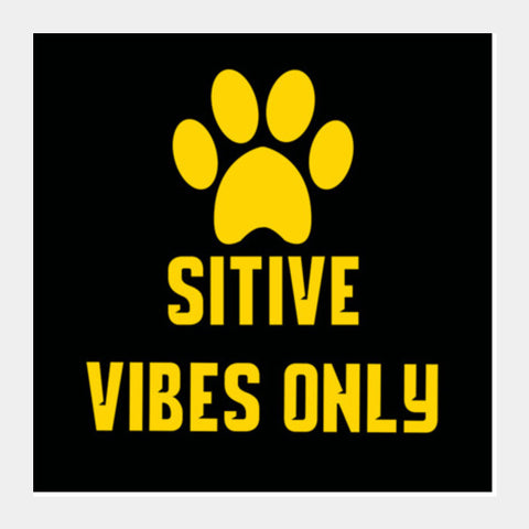 Pawsitive vibes only Square Art Prints