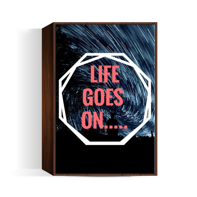 Life Goes On Wall Art