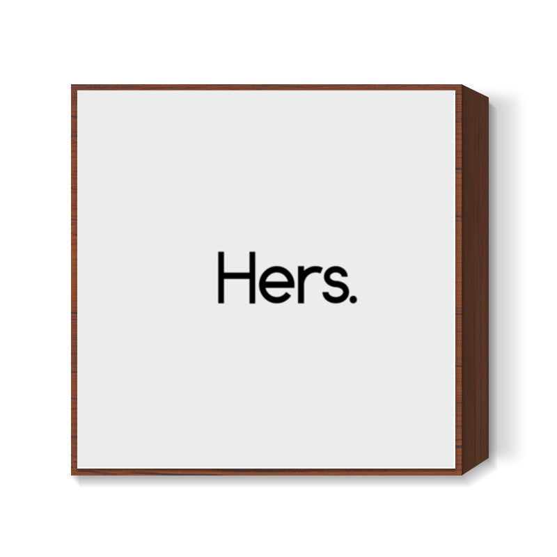 Hers. Square Art Prints