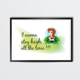 Stay High all the time Wall Art