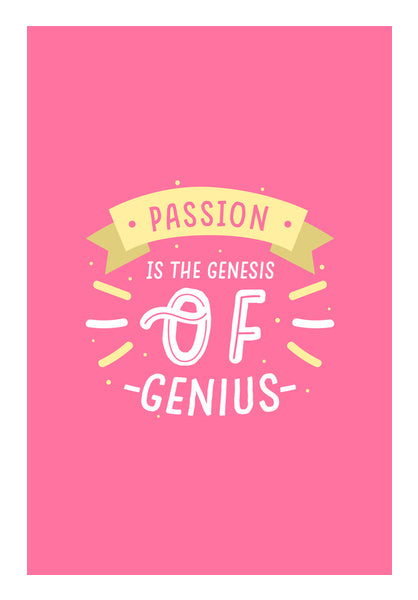 Passion Is The Genesis Of Genius  Wall Art