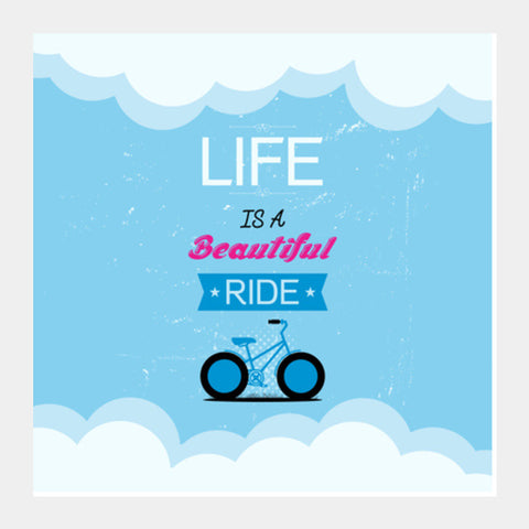 Life Is A Beautiful Ride Square Art Prints PosterGully Specials