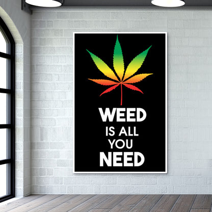 WEED IS ALL YOU NEED Wall Art