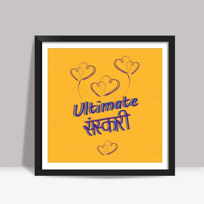 Ultimate Sanskari Square Art Prints