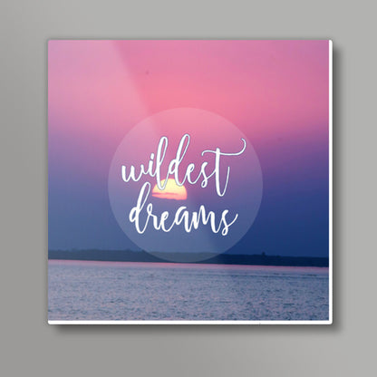 Wildest Dreams Square Art Prints