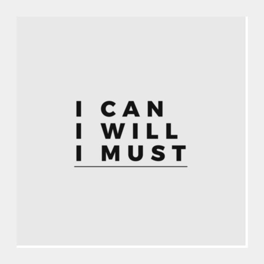 I CAN, I WILL, I MUST | Motivation Square Art Prints