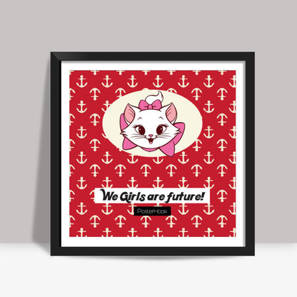 We girls are future Square Art Prints