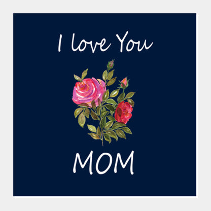 I Love You Mom Typography Floral Design Illustration Square Art Prints