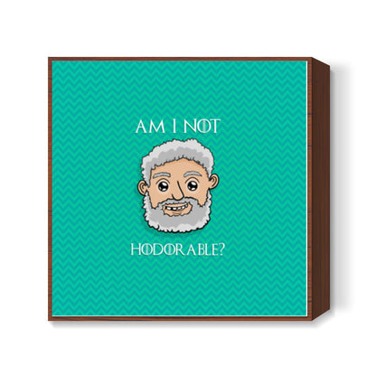 Hodorable | Game Of Thrones Square Art Prints