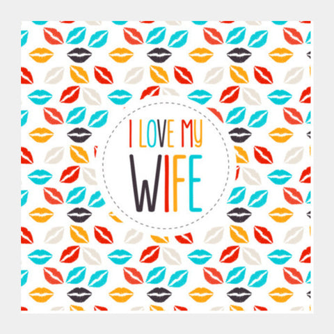 I Love My Wife And Lips Square Art Prints PosterGully Specials