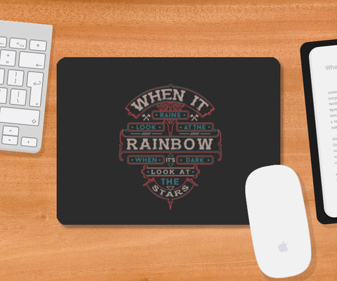 When It Rains Look At The Rainbow, When Its Dark Look At The Stars Mousepad