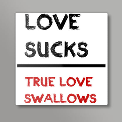 LOVE SUCKS! Square Art Prints