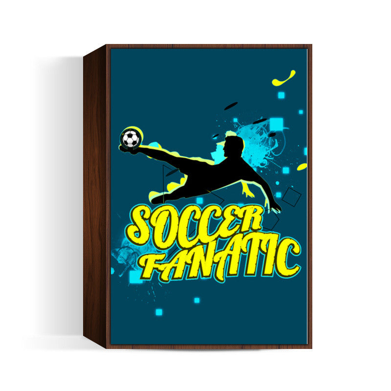 Soccer Fanatic Wall Art